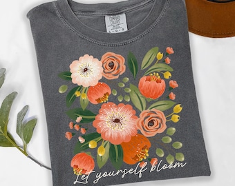 Let Yourself Bloom Shirt, Soft Floral Self Love Tee, Minimal Botanical Shirt, Mental Health Gift, Aesthetic Women Tee