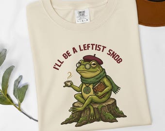 I'll Be a Leftist Snob Tee, Retro Frog Activist Shirt, Pro-Human Rights Social Justice Gift, Political Satire Frog