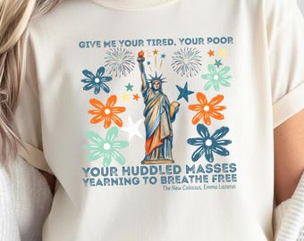 Statue of Liberty Shirt, Emma Lazarus Quote Tee, Give Me Your Tired Your Poor Patriotic T-shirt, Vintage Liberty Boho Social Justice Gift