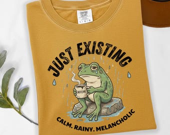 Just Existing Frog Shirt, Calm Rainy Melancholic Froggy Tee, Sad Frog Drinking Coffee, Goblincore Aesthetic Gift, Introvert Mom Top