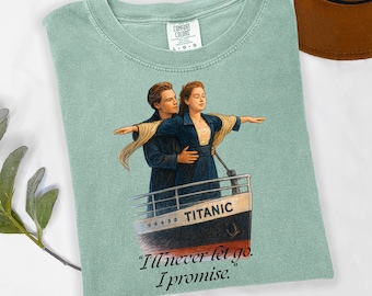 Titanic Movie Quote Shirt, I'll Never Let Go Tee, Romantic Movie Shirt, 90s Film Lover Gift, Vintage Love Story Graphic Tee