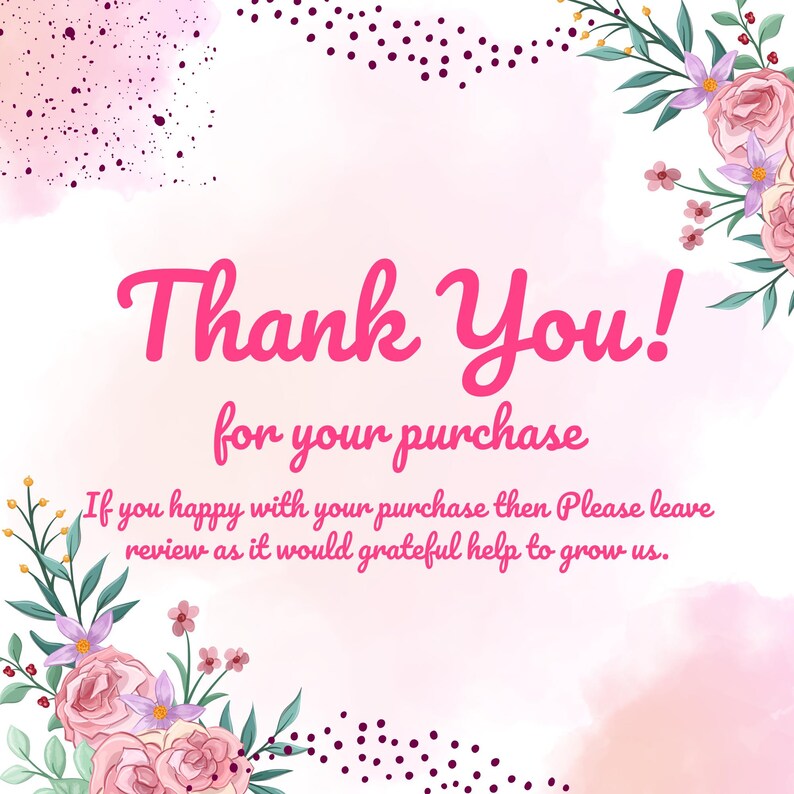 May include: A pink and white graphic with the words "Thank You!" in a bold, cursive font. The text "for your purchase" is below, with additional text encouraging reviews. Floral accents and polka dots frame the message.