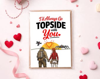 Arc Raiders Valentine Card – I’d Always Go Topside With You – Gamer Love Card – Arc Raiders Couple – 5x4 Folded Postcard