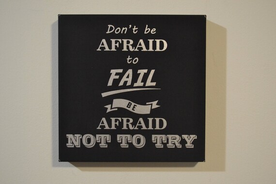 Don T Be Afraid To Fail Be Afraid Not To Try By Etching Etsy