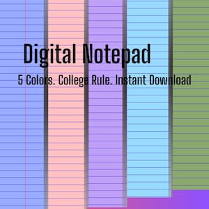 May include: Digital notepad design with five color options. Each notepad has college rule lines. The image includes the text "Digital Notepad" and "5 Colors. College Rule. Instant Download."