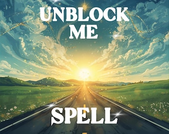 UNBLOCK ME SPELL – Clear Energetic Blockages - Remove Bad Luck