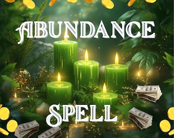 May include: An image featuring green candles with lit flames, surrounded by foliage, gold coins, and stacks of money. The words "ABUNDANCE SPELL" are displayed in white text, creating a mystical and thematic composition.