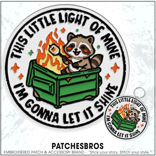 This Little Light of Mine I'm Gonna Let It Shine Patch Dumpster Fire Raccoon Mental Health Embroidered Patches - Keychain Sew On Iron On