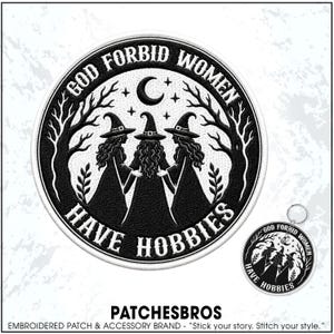 May include: A circular embroidered patch and a matching keychain featuring three figures in pointed hats standing in a forest under a crescent moon and stars. The text GOD FORBID WOMEN HAVE HOBBIES is arched around the top and bottom of the design.