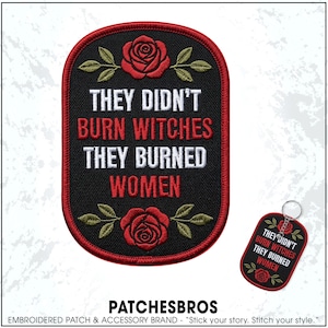 They Didn't Burn Witches They Burned Women Patch Funny Feminist Social Justice Women Rights Embroidered Patches Keychain Sew On Iron On