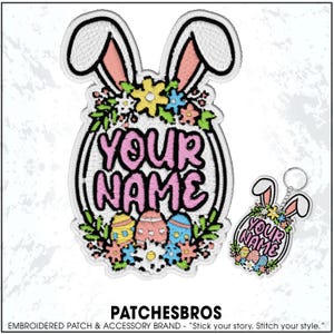 May include: Embroidered Easter bunny patch with the text "YOUR NAME" in pink. The patch features a floral wreath, three decorated eggs, and bunny ears. A matching keychain is also shown. The brand name "PATCHESBROS" is at the bottom.