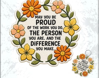 May You Be Proud Of The Work You Do The Person You Are Patch Inspirational Embroidered Patches Keychain Sew On Iron On
