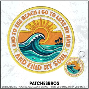 May include: Embroidered patch with a beach theme. The design features a stylized ocean wave, sun, and palm trees in shades of blue, orange, and yellow. Text reads "AND TO THE BEACH I GO TO LOSE MY MIND AND FIND MY SOUL."