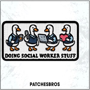 May include: Embroidered patch featuring four cartoon ducks, each in a blue vest, engaged in social worker activities. The patch reads "DOING SOCIAL WORKER STUFF" and includes the brand name "PATCHESBROS" at the bottom.