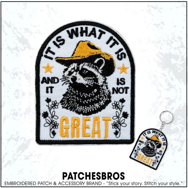 It Is What It Is And It Is Not Great Funny Raccoon Meme Mental Health Sarcastic Embroidered Patch - Embroidered Keychain Sew On Iron On