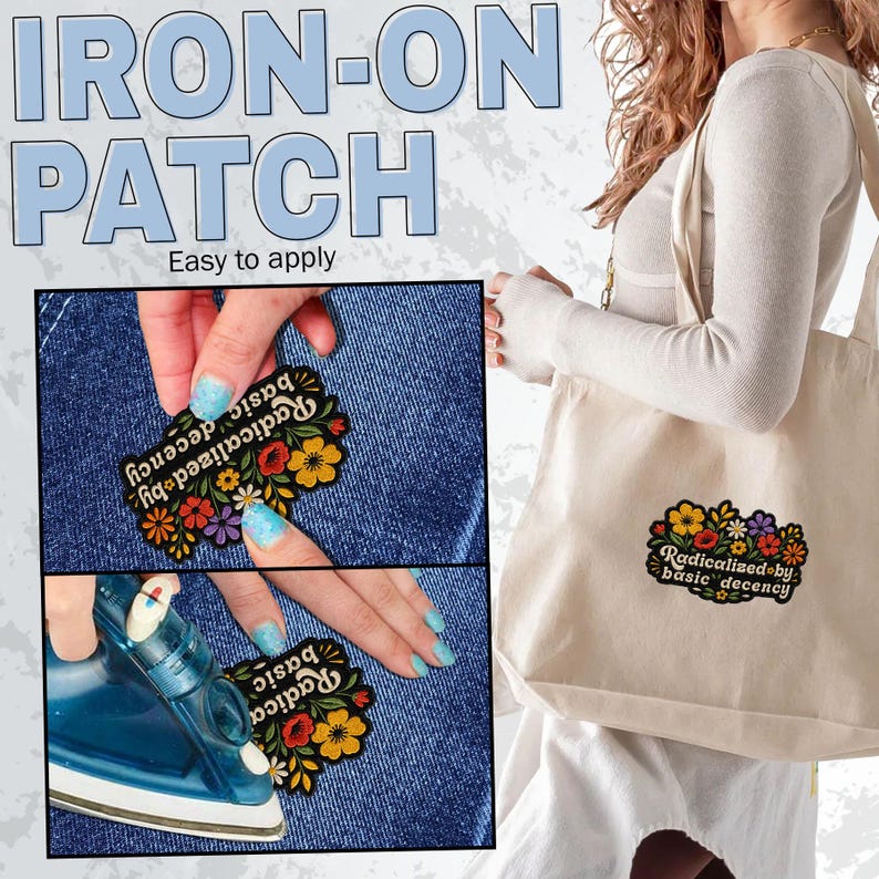 May include: An iron-on patch featuring a floral design with red, yellow, and purple flowers and green leaves. The text "radicalized by basic decency" is embroidered in white. The patch is shown being applied to blue denim and a beige tote bag.