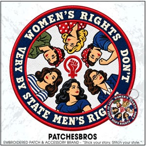 May include: A circular embroidered patch featuring five diverse figures arranged in a circle around a central red fist symbol. The dark blue border contains the white text: WOMEN'S RIGHTS DON'T VERY BY STATE MEN'S RIGHTS. A smaller keychain version is included.
