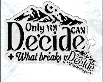 Only You Can Decide What Breaks You Patch Positive Mindset Sayings Motivational Embroidered Patches - Embroidered Keychain Sew On Iron On
