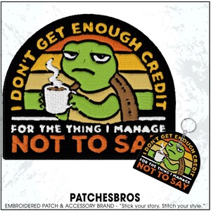 I Don’t Get Enough Credit For The Things I Manage Not To Say Patch Funny Sarcastic Embroidered Patches - Embroidered Keychain Sew On Iron On