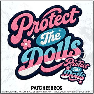 May include: An embroidered patch and a matching keychain featuring the text Protect The Dolls in pink, white, and blue script lettering. The design includes a small pink flower and star accents on a dark blue background with a thick border.