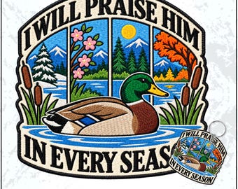 I Will Praise Him In Every Season Patch Christian Fall Pumpkin Mallard Duck Hunting Embroidered Patches Embroidered Keychain Sew On Iron On