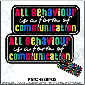All Behaviour Is A Form Of Communication Patch Autism Sped Teacher Therapist Embroidered Patches - Embroidered Keychain Sew On Iron On