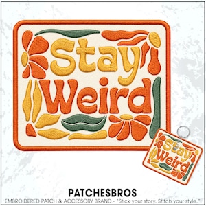 Stay Weird Patch Funny Sarcastic Humor Quirky Groovy Boho Hippie Aesthetic Embroidered Patches - Embroidered Keychain Sew On Iron On