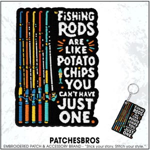 Fishing Rods Are Like Potato Chips Patch Fishing Lover Fisherman Husband Father Embroidered Patches - Embroidered Keychain Sew On Iron On
