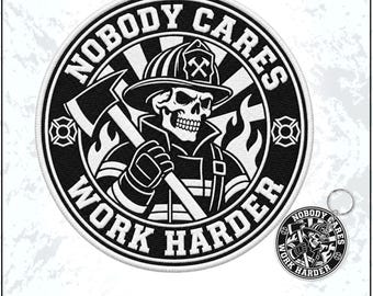 Nobody Cares Work Harder Firefighter Patch Skull Firefighter Motivational Vinyl Embroidered Patches - Embroidered Keychain Sew On Iron On