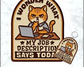 I Wonder What My Job Description Says Patch Funny Worker Employee Sarcastic Cat Meme Embroidered Patches Embroidered Keychain Sew On Iron On