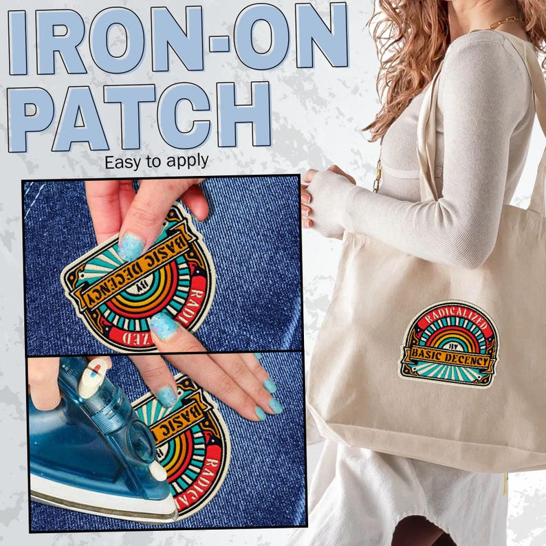May include: An iron-on patch with the text "RADICALIZED BY BASIC DECENCY" in a colorful design. The image shows the patch being applied to denim with an iron. A tote bag with the same patch design is also visible.