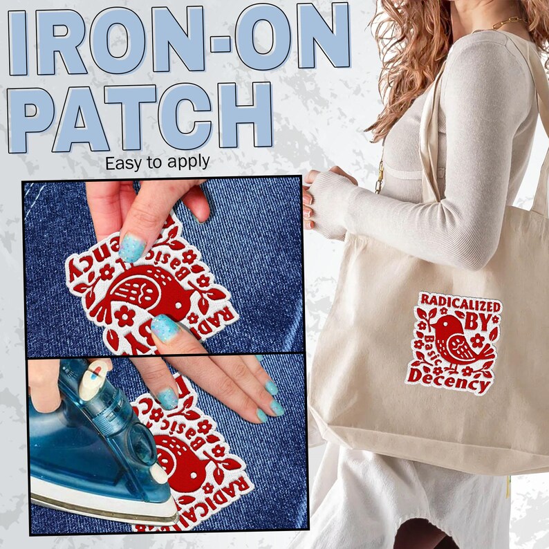 May include: An iron-on patch with a red bird design and the words "RADICALIZED BY Basic Decency". The image shows the patch being applied to denim with an iron. A tote bag with the same design is also visible.