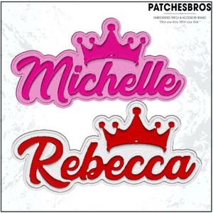 May include: Embroidered patches featuring the names "Michelle" in pink and "Rebecca" in red, each topped with a crown design. The patches are outlined in white and include the brand name "PATCHESBROS".