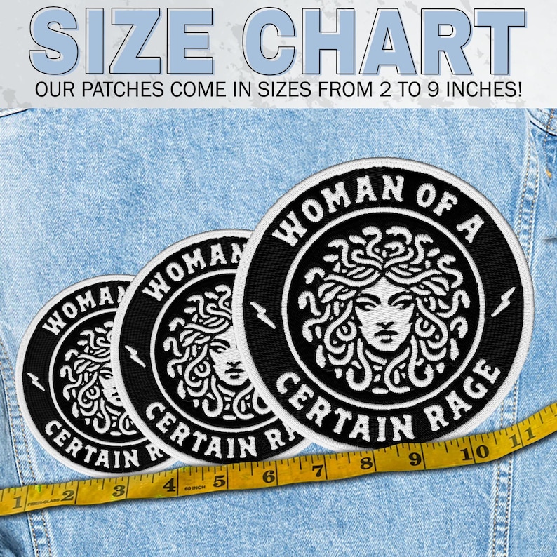 May include: Three black and white circular patches with the text "WOMAN OF A CERTAIN RAGE" and a Medusa illustration. The patches are displayed on a denim jacket. The text "SIZE CHART" and "OUR PATCHES COME IN SIZES FROM 2 TO 9 INCHES!" are at the top.