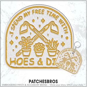 May include: Embroidered patch and keychain set with a gardening theme. The patch and keychain feature the text "I spend my free time with hoes & dirt" with crossed garden hoes and potted plants in yellow and white.