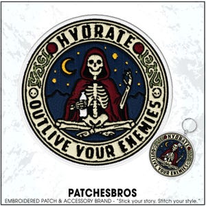 May include: Embroidered patch with a skeleton in a red hooded cloak holding a bottle, set against a starry night sky. The text "HYDRATE" and "OUTLIVE YOUR ENEMIES" are in a circular design. A matching keychain is also visible.