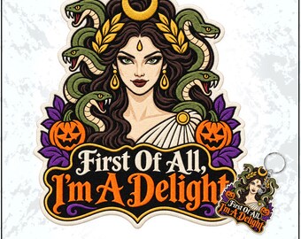 First Of All, I'm A Delight Patch Greek Mythology Sarcastic Gothic Halloween Spooky Embroidered Patches Embroidered Keychain Sew On Iron On