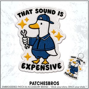 May include: An embroidered patch and a matching keychain featuring a white duck wearing a blue cap and blue work uniform, holding a silver wrench. The text "THAT SOUND IS EXPENSIVE" is embroidered in black above and below the duck, with yellow stars.
