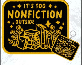 It's Too Nonfiction Outside Patch Bookworm Bookish Literature Fantasy Reader Embroidered Patches - Embroidered Keychain Sew On Iron On