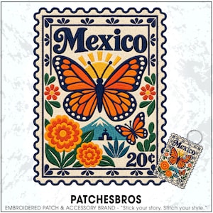 May include: An embroidered patch shaped like a postage stamp featuring the word Mexico, a large orange and black monarch butterfly, a sun, two marigold flowers, a mountain, a smaller butterfly, and the text 20c, with a matching keychain.