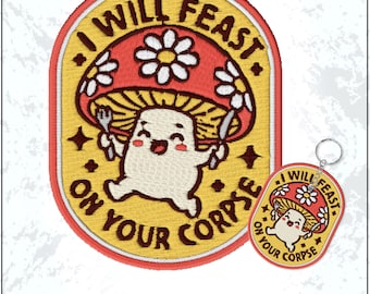 I Will Feast On Your Corpse Patch Funny Mushroom Hilarious Cottagecore Aesthetic Embroidered Patches - Embroidered Keychain Sew On Iron On