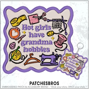 May include: Embroidered patch with a light purple border and a cream-colored background. The patch features various sewing and knitting-related icons, along with the text "Hot girls have grandma hobbies."