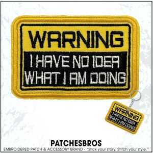 Warning I Have No Idea What I Am Doing Patch Office Humor Funny Caution Sarcastic Planner Embroidered Patches - Keychain Sew On Iron On