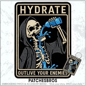 May include: A rectangular embroidered patch and a matching keychain featuring a skeleton in a black hooded robe drinking from a blue water bottle. The text HYDRATE is at the top and OUTLIVE YOUR ENEMIES is at the bottom in beige lettering.