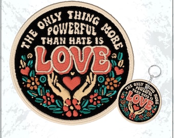 The Only Thing More Powerful Than Hate Is Love Patch Human Rights Protest Social Justice Resist Embroidered Patches Keychain Sew On Iron On