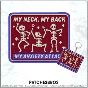 My Neck My Back Anxiety Attack Patch Funny Mental Health Skeleton Embroidered Patches - Embroidered Keychain Sew On Iron On