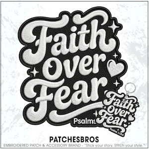 May include: An embroidered patch and a matching keychain featuring the white text Faith Over Fear and Psalms 118:6 on a black background. The design includes a small white heart and star accents, with a thick black border outlining the shapes.