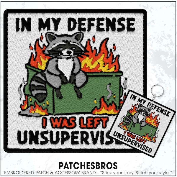 In My Defense I Was Left Unsupervised Dumpster Fire Patch Snarky Raccoon Embroidered Patches Keychain Sew On Iron On Gifts Hat