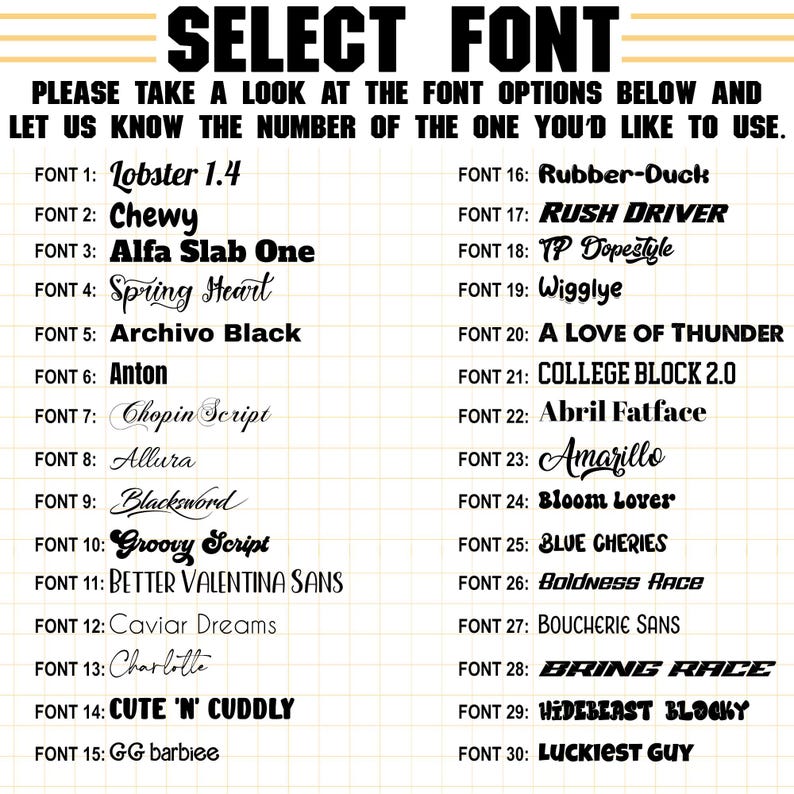 May include: A white grid-patterned chart titled SELECT FONT, listing thirty numbered font styles from Lobster 1.4 to Luckiest Guy. The text instructs viewers to look at the options and provide the number of the desired font for customisation.