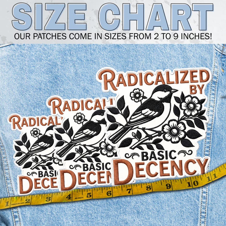 May include: Three embroidered patches on a blue denim fabric background. Each patch features a black and white bird perched on a floral branch with the text RADICALIZED BY BASIC DECENCY. A yellow measuring tape shows sizes from 2 to 11 inches.